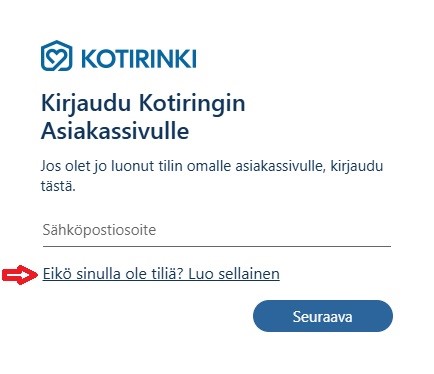 Eikö sinulla ole asiakassivulle tiliä? Luo sellainen
